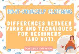 Vêtements DIY : Différences entre fils et techniques pour débutants (et non).