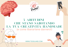 5 abitudini che stanno sabotano la tua creatività handmade (e come liberartene davvero!)